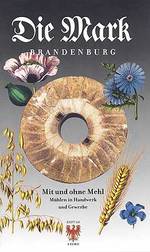 Zeitschrift: Die Mark Brandenburg. Ausgabe "Mit und ohne Mehl"
